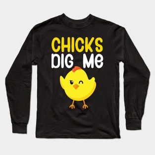 Chicks dig me Long Sleeve T-Shirt